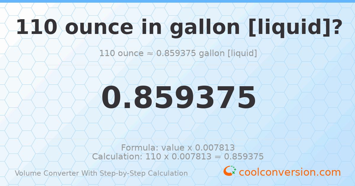 110 ounces = 0.859375 gallons [liquid]
